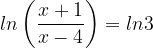 \dpi{120} ln\left ( \frac{x+1}{x-4} \right )=ln3